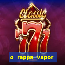 o rappa vapor barato letra